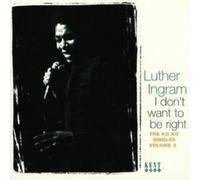 Luther Ingram – I Don't Want to Be Right: the Ko Ko Singles Vol.2 – CD (Importación USA)