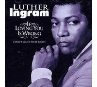 Luther Ingram - If Loving You Is Wrong, I Don't Want To Be Right