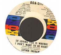 Luther Ingram - (If Loving You Is Wrong) I Don't Want To Be Right / Puttin' Game Down