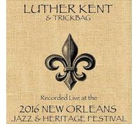 Luther Kent & Trickbag - Luther Kent & Trickbag Live at JazzFest 2016