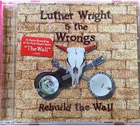 Luther Wright & the Wrongs - Rebuild the Wall
