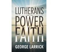 Lutherans and the Power of Faith