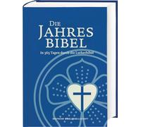 Lutherbibel. Die Jahresbibel. In 365 Tagen durch die Lutherbibel. Bibelarbeit für ein Jahr: In täglich 15 Minuten die ganze Bibel lesen. Jahresbibelleseplan: Psalmen, Altes und Neues Testament
