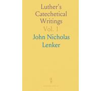 Luther's Catechetical Writings: God's Call to Repentance, Faith and Prayer; The Bible Plan of Salvation by Luther