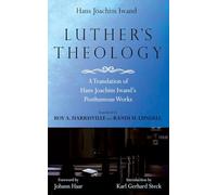 Luther's Theology: A Translation of Hans Joachim Iwand's Posthumous Works