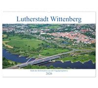 Lutherstadt Wittenberg - Stadt der Reformation aus der Vogelperspektive (Wandkalender 2026 DIN A2 quer), CALVENDO Monatskalender: Faszinierende ... Wittenberg zeigen die Schönheit dieser Stadt