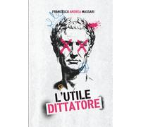L'utile dittatore: L'Uomo della Provvidenza è arrivato. Peccato sia Alessandro...