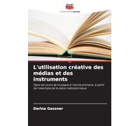 L'utilisation créative des médias et des instruments: Dans les cours de musique à l'école primaire, à partir de l'exemple de la pièce radiophonique
