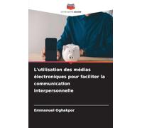 L'utilisation des médias électroniques pour faciliter la communication interpersonnelle