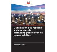 L'utilisation des réseaux sociaux dans le marketing pour cibler les jeunes adultes