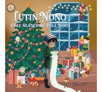 Lutin Nono et le silence du Pôle Nord.: Une histoire douce sur la joie, l’écoute de soi et la magie de Noël.