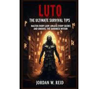 Luto The Ultimate Survival Tips: Master Every Loop, Unlock Every Secret, and Unravel the Darkness Within