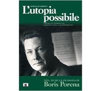 L'utopia possibile. Vita, musica e filosofia di Boris Porena (Personaggi della musica)
