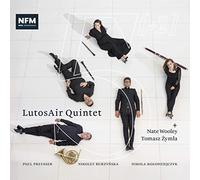 LutosAir Quintet/Wooley - Paul Preusser; Nikolet Burzynska; Nikola Kolodziejczyk: Pieces for Wind Quintet