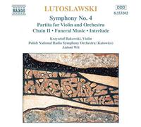 Lutoslawski Witold - Lutoslawski : Symphonie n°4 - Partita pour violon et orchestre - Chaine II - Musique funèbre pour orchestre à cordes - Interlude pour orchestre