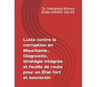 Lutte contre la corruption en Mauritanie : Diagnostic, stratégie intégrée et feuille de route pour un État fort et souverain