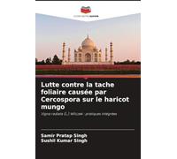 Lutte contre la tache foliaire causée par Cercospora sur le haricot mungo: Vigna radiata (L.) Wilczek : pratiques intégrées