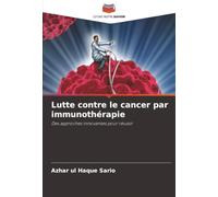 Lutte contre le cancer par immunothérapie: Des approches innovantes pour réussir