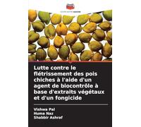 Lutte contre le flétrissement des pois chiches à l'aide d'un agent de biocontrôle à base d'extraits végétaux et d'un fongicide