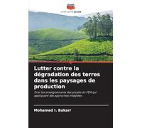 Lutter contre la dégradation des terres dans les paysages de production: Tirer les enseignements des projets du FEM qui appliquent des approches intégrées