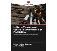 Lutter efficacement contre la toxicomanie et l'addiction: Une synthèse de l'expérience internationale