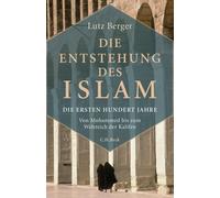 Lutz Berger Die Entstehung des Islam: Die ersten hundert Jahre (Tapa dura)
