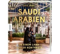 Lutz Jäkel Saudi-Arabien: In einem Land voller Kontraste. Reise (Tapa dura)