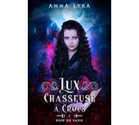 Lux, chasseuse à crocs: Tome 1 - Soif de Sang
