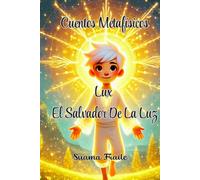 Lux El Salvador De La Luz: Cuentos Metafísicos