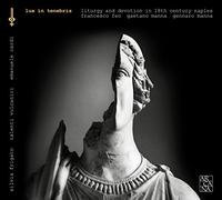 Emanuele Cardi, Silvia Frigato, I Talenti Vulcanici - Lux In Tenebris / Liturgia Napolitana S.Xviii