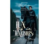Lux in tenebris - Il Falco d'Oltrarno: Luce su Firenze (Cronache d'Oltrarno - Lux in tenebris)