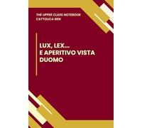 LUX, LEX... E APERITIVO VISTA DUOMO | The Upper Class Notebook - Quaderno Per Studenti Cattolica | Taccuino a Righe | Elegante, Ironico: Idea regalo ... | Appunti | Business plan | Università