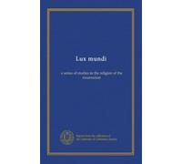 Lux mundi: a series of studies in the religion of the incarnation