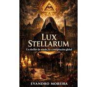 Lux Stellarum: Un thriller de miedo, fe y conspiración global