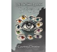 Lux: The Silver Eyed Girl: The Beginning of the End