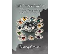 Lux: The Silver Eyed Girl: The Beginning of the End