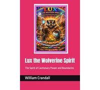 Lux the Wolverine Spirit: The Spirit of Cautionary Power and Boundaries