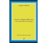 Luxan, il Regno della Luce, e la creazione di Kosmos (Storie Indimenticabili)