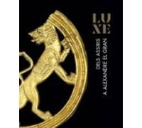 Luxe: Dels Assiris A Alexandre El Gran