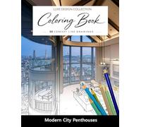 Luxe Design Collection: Penthouse Living Coloring Book for Adults:: Skyline Homes, Modern Interiors & Elevated Outdoor Spaces to Color