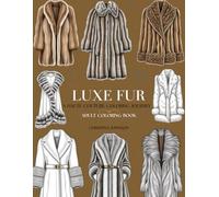 Luxe Fur: A Haute Couture Coloring Journey: Immerse yourself in the luxurious world of designer fur coats through intricate coloring pages