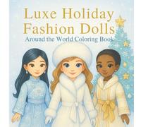 Luxe Holiday Fashion Dolls Around the World: Around the World Coloring Book
