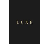 Luxe Notebook: A Writing Space for the Woman who no longer needs Direction (The Luxe Journal Collection)