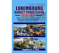 LUXEMBOURG BUDGET TRAVEL GUIDE 2026/2027: Smart Travel Tips, Hidden Gems, and Affordable Adventures in Europe’s Wealthiest Nation.