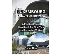 LUXEMBOURG TRAVEL GUIDE 2026: A Practical Travel Handbook for First-Time and Returning Visitors