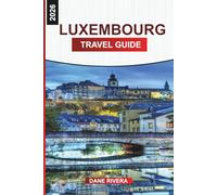 LUXEMBOURG TRAVEL GUIDE 2026: Castles, Walking Tours, Scenic Views, and Things To Do in Europe’s Smallest Capital
