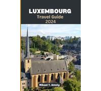Luxembourg Travel Guide: Beyond the Benelux: Your Next European Adventure Awaits