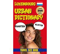 Luxembourg Urban Dictionary: The Ultimate Guide to Luxembourgish Slang, Street Talk and Everyday Expressions (Urban Slang Dictionary)