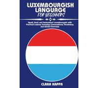 LUXEMBOURGISH LANGUAGE FOR BEGINNERS: Speak, Read, and Understand Luxembourgish with Practical Lessons, Everyday Conversations, Vocabulary, and Guided Exercises (LANGUAGE LEARNING SERIES)