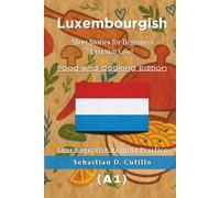 Luxembourgish Short Stories for Beginners (A1) Skill Level - Food and Cooking Edition - Luxembourgish Reading Practice (Luxembourgish Short Stories (CEFR Leveled Language Learning))